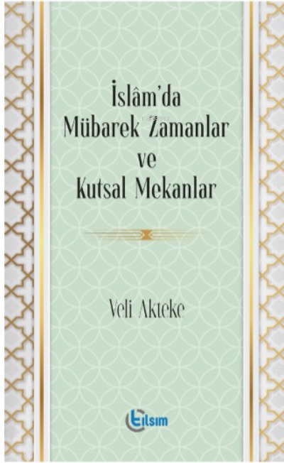 İslam’da Mübarek Zamanlar ve Kutsal Mekanlar