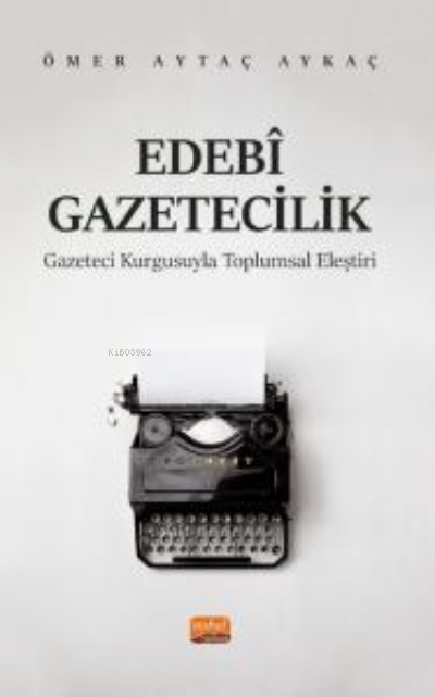 Edebi Gazeticilik- Gazeteci Kurgusuyla Toplumsal Eleştiri