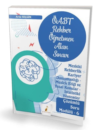 ÖABT Rehber Öğretmenliği Alan Sınavı Mesleki Rehberlik Kariyer Danışmanlığı - Meslek Etiği ve Yasal Konular - İstatistiki Yöntemler - Çözümlü Soru Modülü - 6