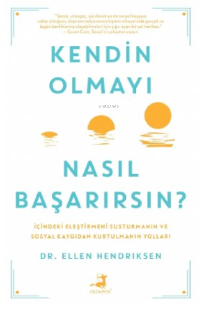  Kendin Olmayı Nasıl Başarırsın | Kendin Olmayı Nasıl Başarırsın | Ellen Hendriksen | Olimpos Yayınları | 9786256411371 