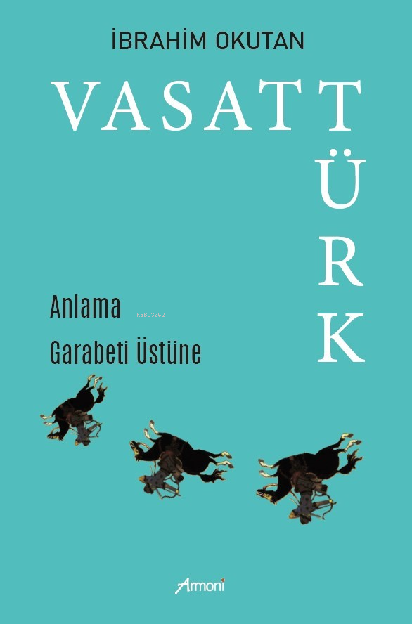  Vasat Türk | İbrahim Okutan | Armoni Yayınları | 9786057184962 | 