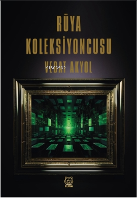  Rüya Koleksiyoncusu | Vedat Akyol | Luna Yayınları | 9786256574175 | 