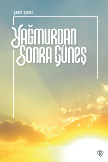  Yağmurdan Sonra Güneş | Belgin Konarılı | Türkiye Diyanet Vakfı Yayınları | 9786254283895 | 