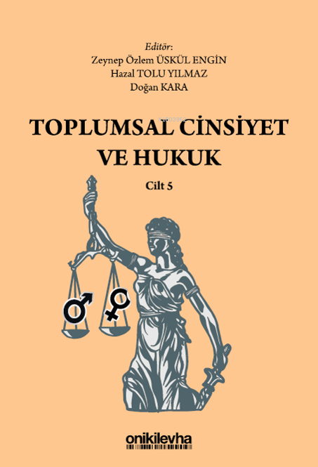  Toplumsal Cinsiyet ve Hukuk Cilt 5 | Toplumsal Cinsiyet ve Hukuk Cilt 5 | Doğan Kara | Hazal Tolu Yılmaz | Zeynep Özlem Üskül Engin | On İki Levha Yayıncılık | 9786254327483 