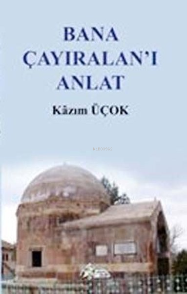 Bana Çayıralanı Anlat | Kazım Üçok | Kültür Ajans Yayınevi | 9786053251286 | 