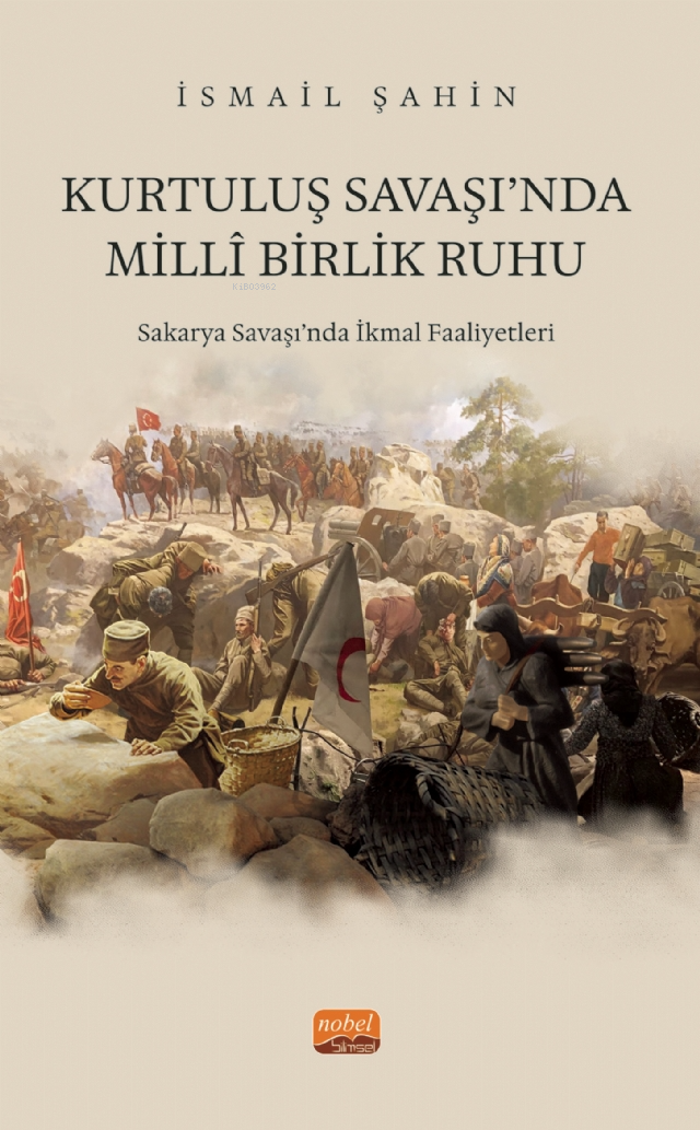 Kurtuluş Savaş'ında Milli Birlik Ruhu ;Sakarya Savaşı‘nda İkmal Faaliyetleri