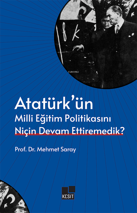 Atatürk’ün Milli Eğitim Politikasını Niçin Devam Ettiremedik?