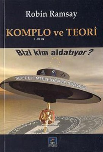  Komplo ve Teori Bizi Kim Aldatıyor | Komplo ve Teori Bizi Kim Aldatıyor | Robin Ramsay | Ulus Dağı Yayınları | 9789756047149 