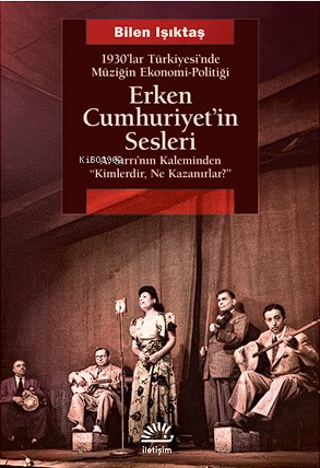 Erken Cumhuriyet'in Sesleri;1930'lar Türkiyesi'nde Müziğin Ekonomi-Politiği A.Sırrı'nın Kaleminden 