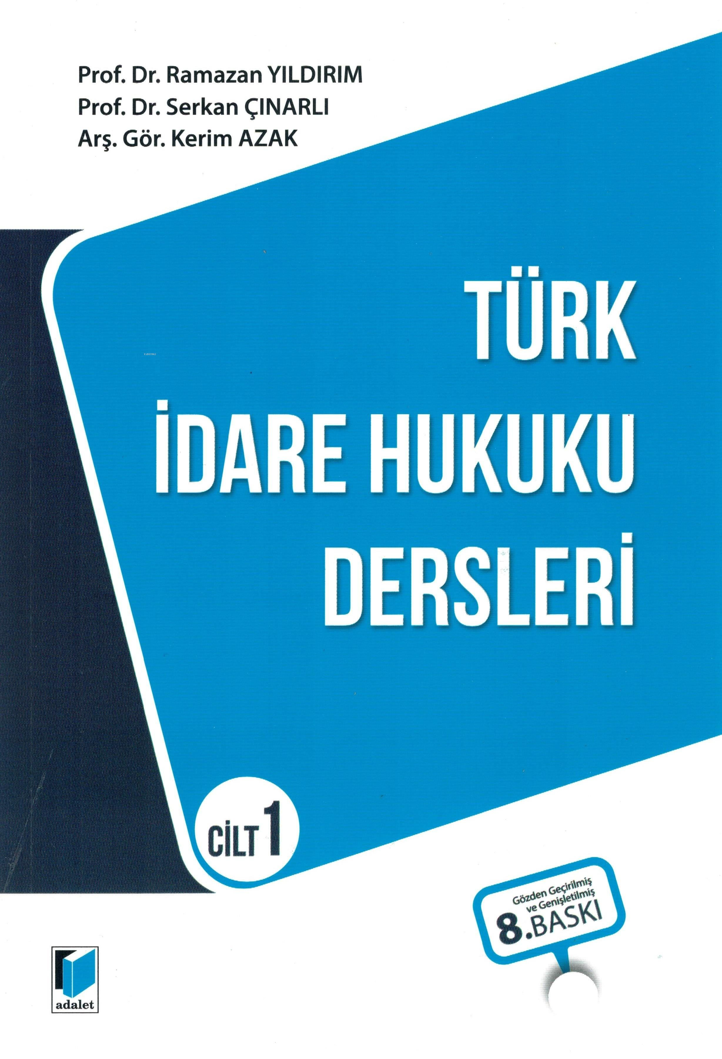  Türk İdare Hukuku Dersleri Cilt 1 | Türk İdare Hukuku Dersleri Cilt 1 | Ramazan Yıldırım | Serkan Çınarlı | Kerim Azak | Adalet Yayınevi | 9786052644607 