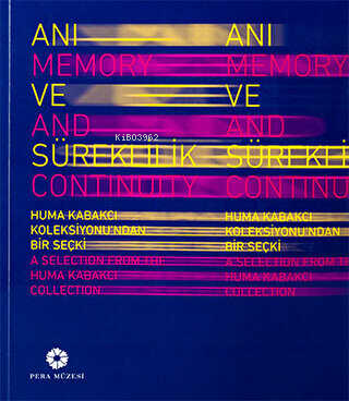  Anı ve Süreklilik Memory and Continuity | Anı ve Süreklilik Memory and Continuity | Kolektif | Pera Müzesi Yayınları | 9786054642540 