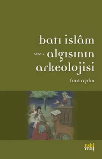 Batı İslam Algısının Arkeolojisi