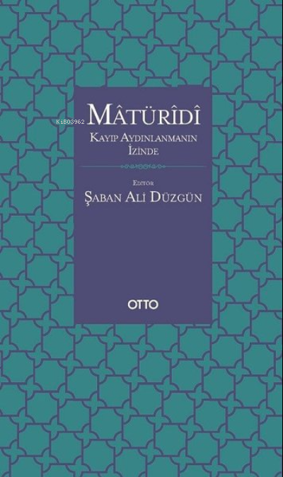 Matüridi: Kayıp Aydınlanmanın İzinde