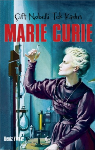 Marie Curie ;Çift Nobelli Tek Kadın