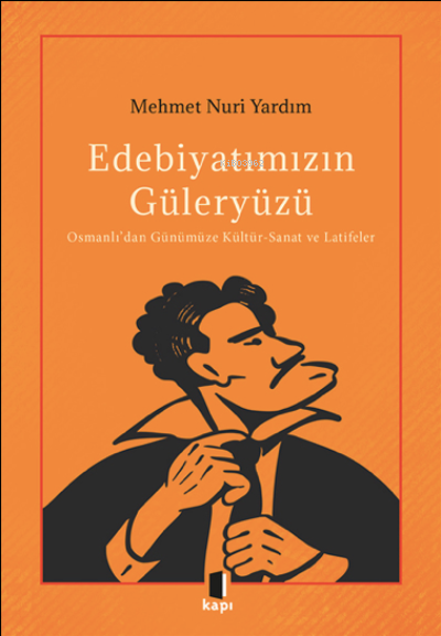 Edebiyatımızın Güleryüzü;Osmanlı’dan Günümüze Kültür-Sanat ve Latifeler