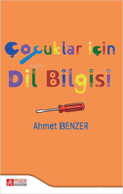  Çocuklar İçin Dil Bilgisi | Çocuklar İçin Dil Bilgisi | Ahmet Benzer | Pegem Akademi Yayıncılık | 9786257582902 