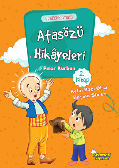 Atasözü Hikayeleri - Kelin İlacı Olsa Başına Sürer