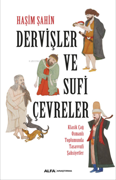 Dervişler ve Sufi Çevreler ;Klasik Çağ Osmanlı Toplumunda Tasavvufi Şahsiyetler
