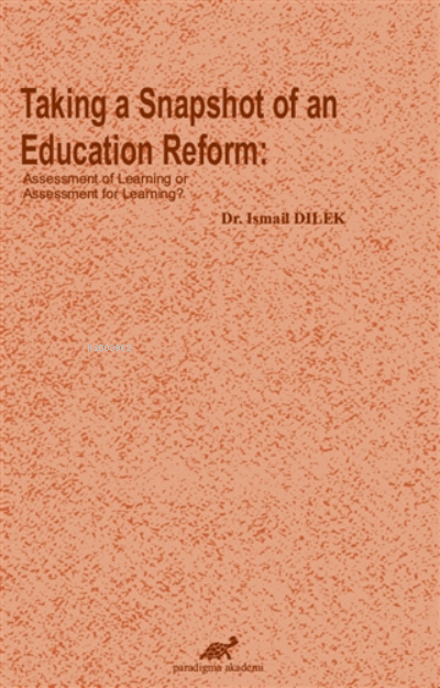 Taking a Snapshot of An Education Reform Assessment of Learning or Assessment for Learning?