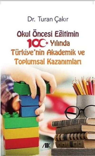 Okul Öncesi Eğitimin 100 Yılında Türkiye'nin Akademik ve Toplumsal Kazanımları