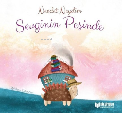  Sevginin Peşinde | Necdet Neydim | Bilgiyolu Yayınları | 9786257186216 | 