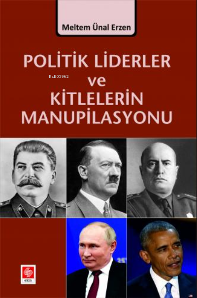  Politik Liderler ve Kitlelerin Manupilasyonu | Politik Liderler ve Kitlelerin Manupilasyonu | Meltem Ünal Erzen | Ekin Kitabevi Yayınları | 9786258235005 