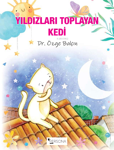 Yıldızları Toplayan Kedi | Yıldızları Toplayan Kedi | İbrahim Akkuş | Özge Balçın | Canan Topcu | Persona Kitap | 9786057344229 