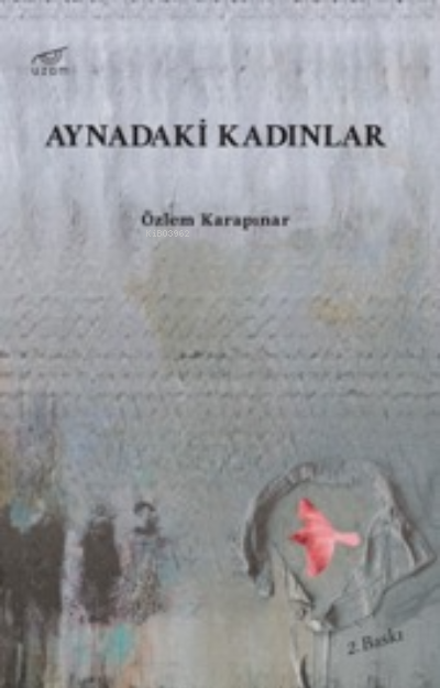  Aynadaki Kadınlar | Aynadaki Kadınlar | Özlem Karapınar | Uzam Yayınları | 9786057276841 