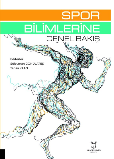  Spor Bilimlerine Genel Bakış | Süleyman Gönülateş | Tansu Yaan | Akademi Kitabevi | 9786256965928 | 