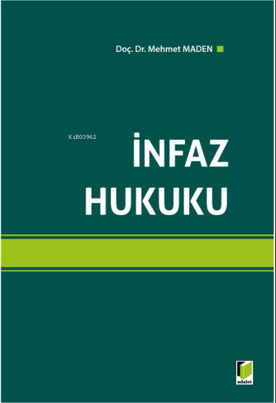  İnfaz Hukuku | İnfaz Hukuku | Mehmet Maden | Adalet Yayınevi | 9786052640357 