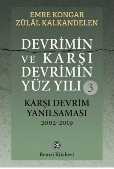 Devrimin ve Karşı Devrimin Yüz Yılı 3 - Karşı Devrim Yanılsaması 2002-2019