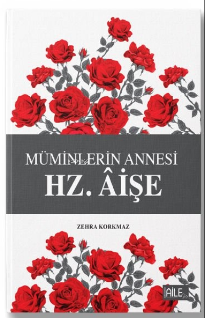 Hz. Aişe ;Müminlerin Annesi