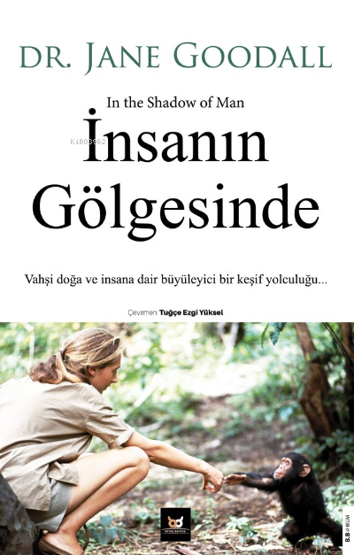 İnsanın Gölgesinde;Vahşi doğa Ve İnsana Dair Büyüleyici Bir Keşif Yolculuğu