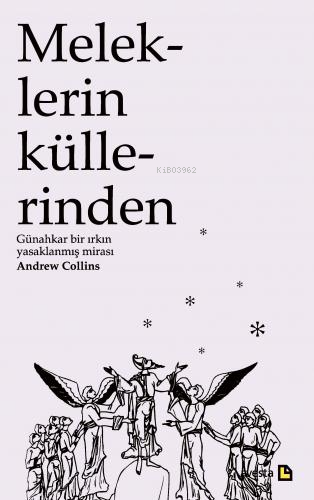  Meleklerin Küllerinden | Meleklerin Küllerinden | Andrew Collins | Zafer Avşar | Avesta Yayınları | 9779758637196 
