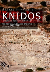 Knidos Ergebnisse der Ausgrabungen von 1996-2006
