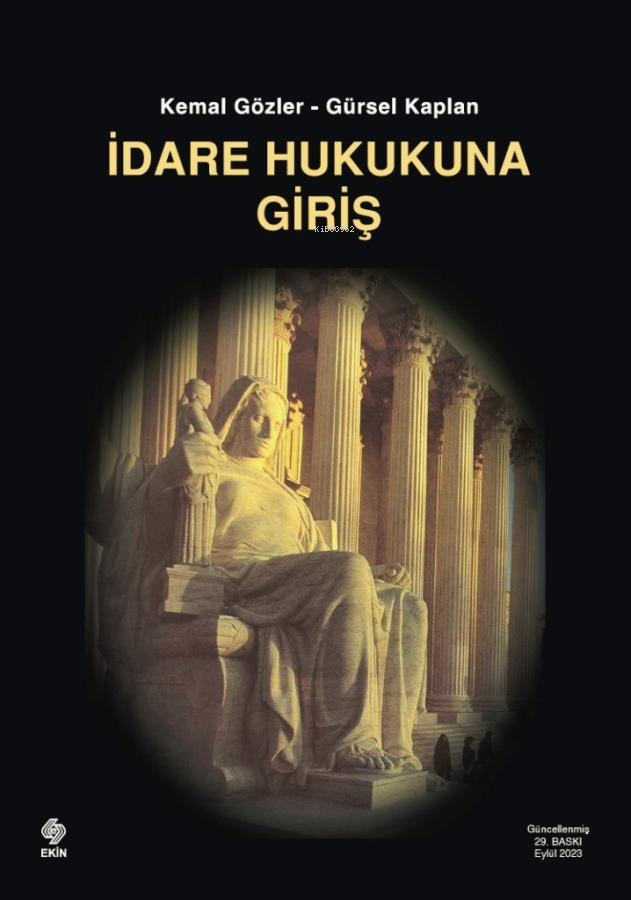  İdare Hukukuna Giriş | İdare Hukukuna Giriş | Kemal Gözler | Gürsel Kaplan | Ekin Kitabevi Yayınları | 9786256559219 