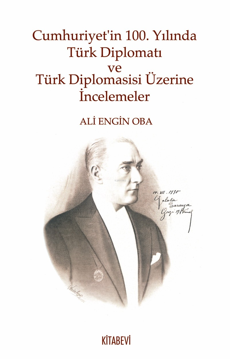 Cumhuriyet’in 100. Yılında Türk Diplomatı ve Türk Diplomasisi Üzerine İncelemeler