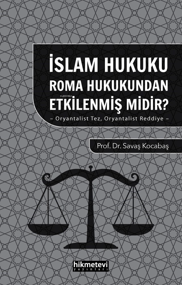 İslam Hukuku Roma Hukukundan Etkilenmiş midir?;-Oryantalist Tez , Oryantalist Reddiye -