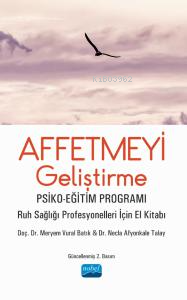 Affetmeyi Geliştirme Psiko - Eğitim Programı - Ruh Sağlığı Profesyonelleri İçin El Kitabı