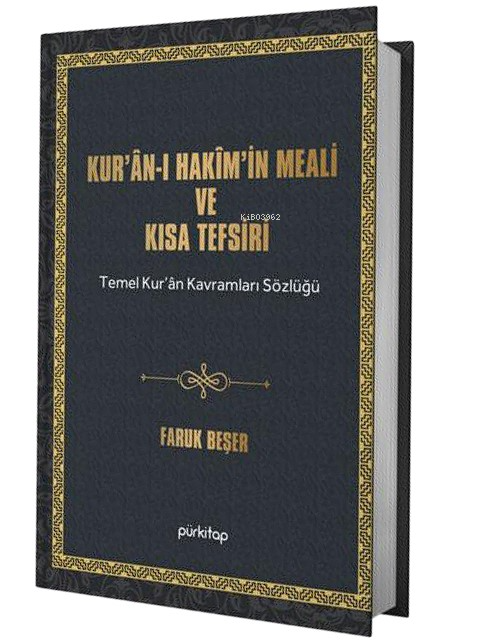 Kurân-I Hakîm’in Meali Ve Kısa Tefsiri;Temel Kur’an Kavramları Sözlüğü, Esmâ-i Hüsnâ Şerhi ve Kısa Peygamberler Tarihi