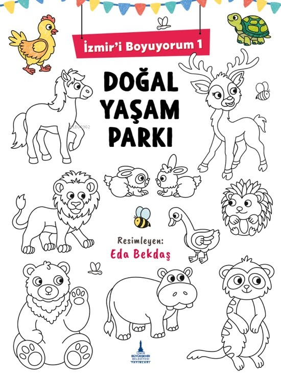  İzmiri Boyuyorum 1 Doğal Yaşam Parkı | İzmiri Boyuyorum 1 Doğal Yaşam Parkı | Kolektif | Eda Bekdaş | İzmir Büyükşehir Belediyesi Yayınları | 9786256793262 