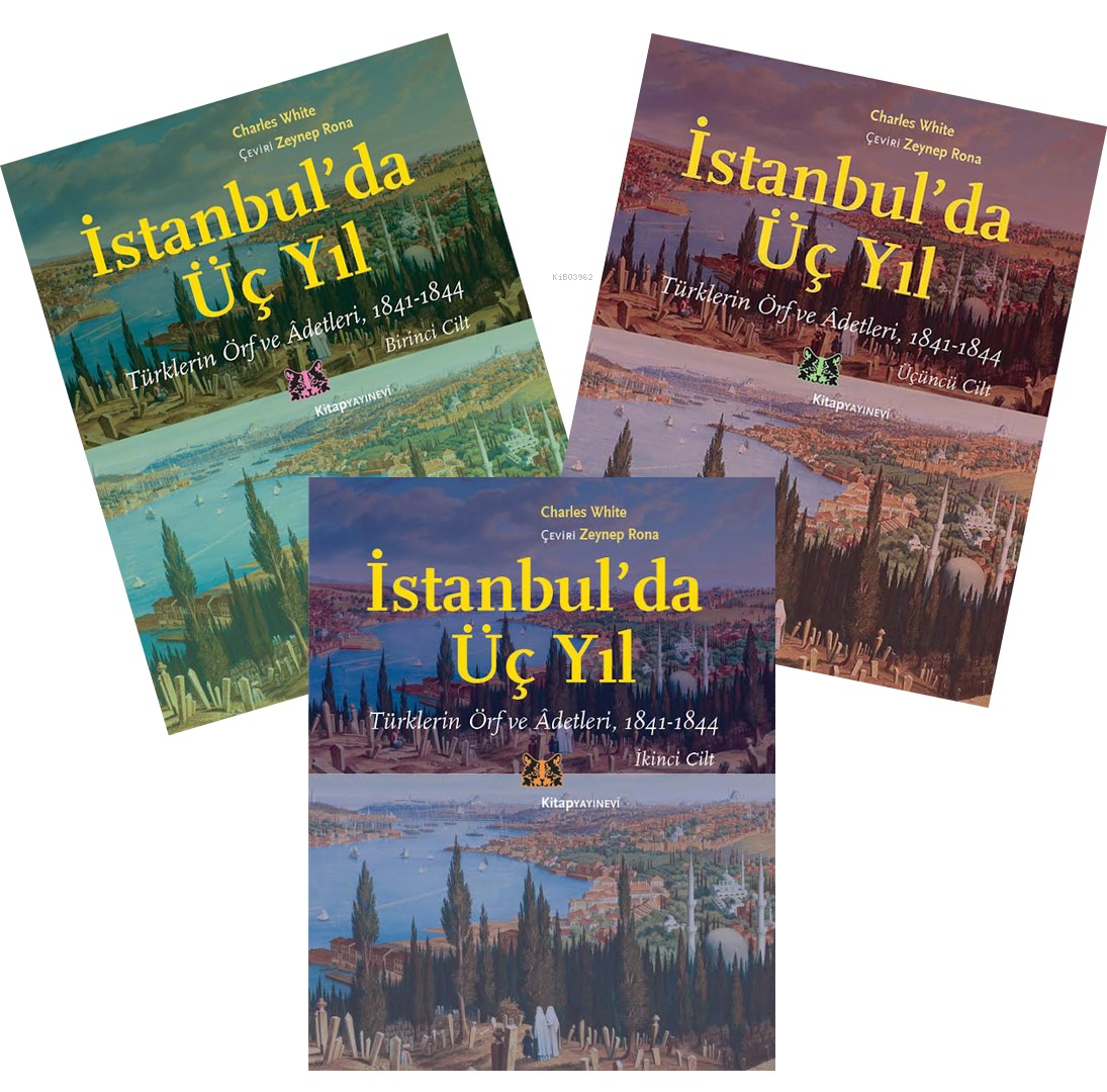İstanbul’da Üç Yıl, (3 Cilt-Takım);Türklerin Örf ve Âdetleri, 1841-1844