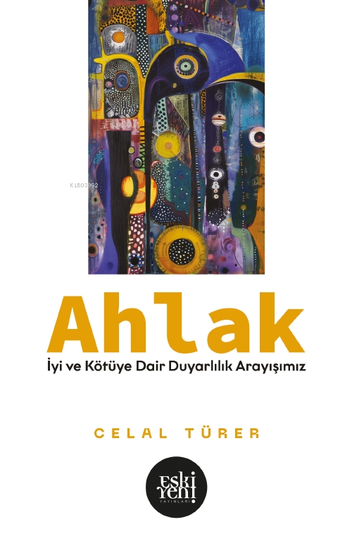 Ahlak; İyi ve Kötü’ye Dair Duyarlılık Arayışımız