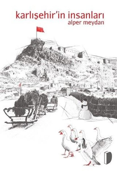  Karlışehirin İnsanları | Karlışehirin İnsanları | Alper Meydan | Dky Yayınları | 9786057658074 