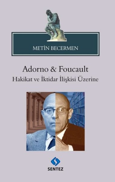 Adorno & Foucault Hakikat ve İktidar İlişkisi Üzerine