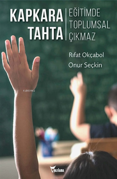  Kapkara TahtaEğitimde Toplumsal Çıkmaz | Rıfat Okçabol | Cem Onur Seçkin | Yazılama Yayınevi | 9786052222478 | 
