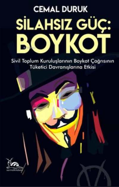 Silahsız Güç: Boykot ;Sivil Toplum Kuruluşlarının Boykot Çağrısının Tüketici Davranışlarına Etkisi