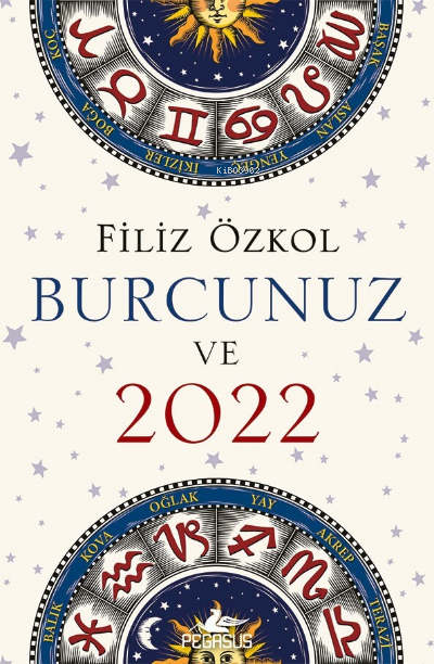  Burcunuz ve 2022 | Burcunuz ve 2022 | Filiz Özkol | Kemal Küçükgedik | Yunus Bora Ülke | Pegasus Yayıncılık | 9786254102608 
