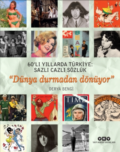 60’lı Yıllarda Türkiye: Sazlı Cazlı Sözlük – Dünya Durmadan Dönüyor