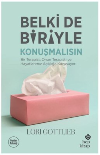  Belki de Biriyle Konuşmalısın | Cemre Ömürsuyu Seyis | Lori Gottlieb | Hep Kitap | 9786051924083 | 